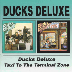 Ducks Deluxe+Taxi To The Terminal Zone