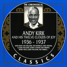 The Chronological Classics: Andy Kirk and His Twelve Clouds of Joy 1936-1937