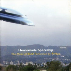 Homemade Spaceship: The Music Of ELO performed by P. Hux
