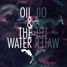 Oil & The Water