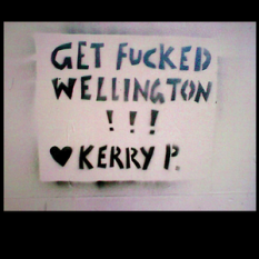 Get Fucked Wellington!!! Love Kerry P.