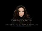Natalia Oreiro . Entrevista en Radio "Agarrate Catalina" - 16.05.2015 #EntreCanibales