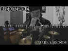 Infant Annihilator-CUNTCRUSHER COVER By Alex Terible (feat Mark Mironov on drums)