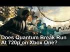 Quantum Break on Xbox One - Does It Run at 720p?
