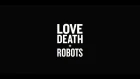 "Любовь, смерть и роботы" - первый трейлер мультсериала-антологии. Премьера состоится 15 марта на Netflix [NR]