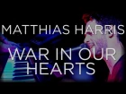 War In Our Hearts - Live. Matthias Harris