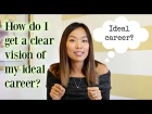 How do I get a clear vision of my ideal career?