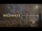 WILDWAYS - Don't Go (Live Moscow)