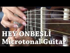 Hey Onbeşli - Microtonal Guitar - Tolgahan Çoğulu