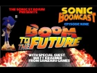Sonic Boomcast Episode 9 "Boom to the Future" With special guest, Matt Kraemer from Sanzaru games!