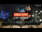 DJM-750MK2 Performance with James Hype