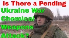 Ukraine War Front Line: Possible Chemical Weapon & False Flag Attack? (ENG SUBS)