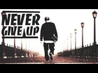 Never Give Up - Belive In YourSelf!  [ Music :  KaiL G Beats ]