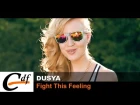 Dusya - Fight This Feeling (Official Music Video)