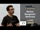 Memory Management Masterclass with Addy Osmani