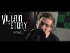  Villain of the Story - Someday (Nickelback cover)
