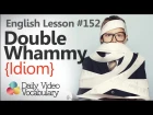English Lesson # 152 -  Double Whammy  (Idiom) - Learn English Pronunciation, Vocabulary & Phrases