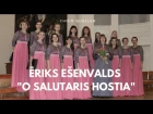Ēriks Ešenvalds - O Salutaris Hostia, choir Quellen