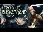 Habits of Buckethead