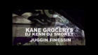 KANE GROCERYS - JUGGIN FINESSIN PROD DJ KENN & DJ SMOKEY