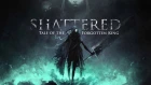 Shattered - Tale of the Forgotten King Official Trailer 