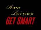 Bum Reviews 8: Get Smart [rus sub]
