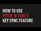 How to Use Pitch 'n Time's Key Sync Feature | Turntable Techniques
