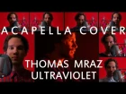 THOMAS MRAZ - ULTRAVIOLET ACAPELLA COVER