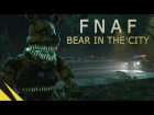 [sfm_gls] Five Nights at Freddy’s - Bear in the City | FNAF Animation