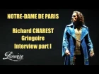Richard Charest - Gringoire - Notre Dame de Paris 2016 - Interview LUMIERE PROJECT, part I