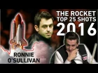 RONNIE "THE ROCKET" O'SULLIVAN TOP 25 GREATEST SHOTS OF 2016 !!!