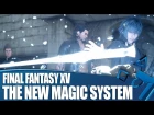 Final Fantasy XV - How The New Magic System Works