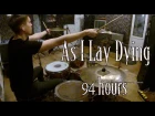 As I Lay Dying - 94 Hours - Drum Cover