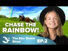 Chase The Rainbow! | The Star Stable Show #2.2