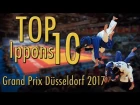 TOP 10 IPPONS | 柔道 Judo Grand Prix Düsseldorf 2017 | 