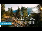 Casey Brown - This Is Home | SHIMANO