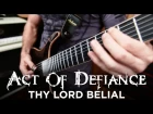 Act of Defiance "Thy Lord Belial" (PLAY THROUGH)