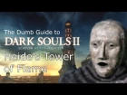 Dark Souls 2 SotFS - The Dumb Guide to Heide's Tower of Flame