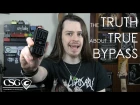 The Truth About True Bypass