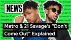Metro Boomin & 21 Savage’s “Don’t Come Out The House” Explained | Song Stories