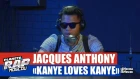 Jacques Anthony "Kanye loves Kanye" #PlanèteRap