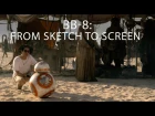 BB-8: From Sketch to Screen - Star Wars: The Force Awakens Featurette