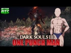 Dark Souls 3 - ONE PUNCH MAN (All Bosses One Shot Montage)