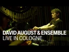 DAVID AUGUST & ENSEMBLE "VELVET" - Live In Cologne