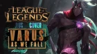 [League of Legends] Varus: As We Fall (на русском от Jackie-O и Onsa Media)