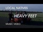 Local Natives - "Heavy Feet" (Official Music Video)