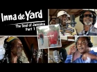 Inna de Yard - The Soul of Jamaica | Part 1 feat. Kiddus I, Ken Boothe & The Viceroys [2017]