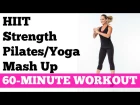 Лучшая тренировка для быстрого сжигания жира | 60-минутная смешанная тренировка ВИИТ, силовая, пилатес и йога. Best Workout to Burn Fat Fast Full Exercise Video | 60-Minute HIIT Strength Pilates Yoga Mash Up
