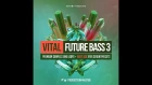 Vital Future Bass 3 - Future Bass Samples & Serum Presets