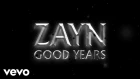 ZAYN - Good Years (Lyric Video)